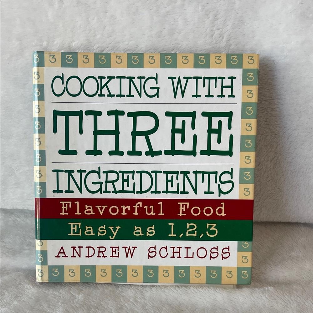 Cooking with Three Ingredients by Andrew Schloss  Hardcover